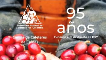 COMITÉ DE CAFETEROS DE CALDAS, 95 AÑOS DE SERVICIO A LOS CAFICULTORES