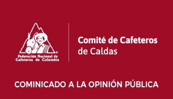 COMUNICADOS A LA OPINIÓN PÚBLICA DEL COMITÉ DE CAFETEROS DE CALDAS