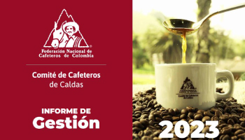 LA DIRECCIÓN EJECUTIVA PRESENTA EL INFORME DE GESTIÓN 2023 DEL COMITÉ DE CAFETEROS DE CALDAS