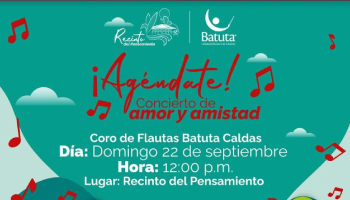 CONCIERTO DE AMOR Y AMISTAD ESTE DOMINGO EN EL RECINTO DEL PENSAMIENTO CON EL CORO DE FLAUTAS DE BATUTA CALDAS