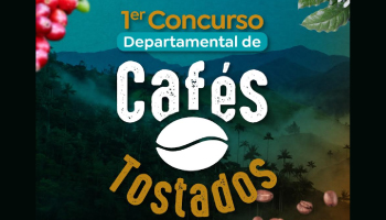 INDUSTRIALIZACIÓN – CON CERCA DE 250 MARCAS DE CAFÉ PARTICIPANTES CERRARON LAS INSCRIPCIONES AL 1ER CONCURSO DEPARTAMENTAL DE CAFÉS TOSTADOS