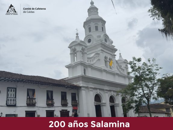 Salamina celebra su Bicentenario: 200 años de historia, café y cultura en el corazón del Paisaje Cultural Cafetero